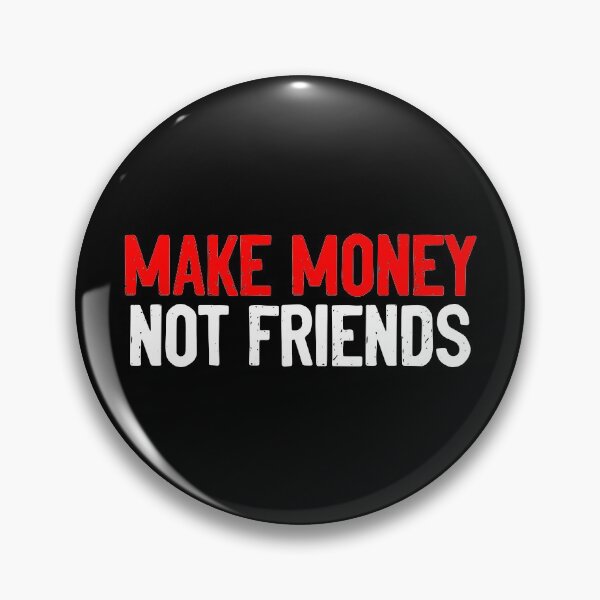 Item preview, Make Money Not Friends Life Quote designed and sold by Sour Soul.