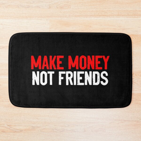 Item preview, Make Money Not Friends Life Quote designed and sold by Sour Soul.