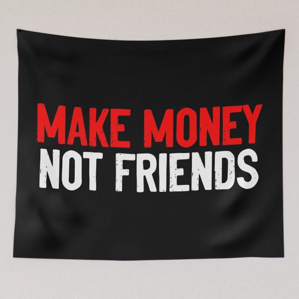 Item preview, Make Money Not Friends Life Quote designed and sold by Sour Soul.