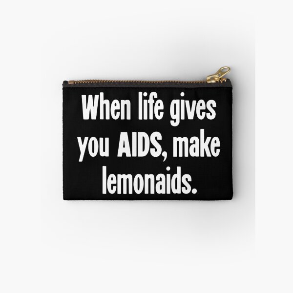 Item preview, When Life Gives You AIDS, Make Lemonaids designed and sold by Good-Looking Corpse.