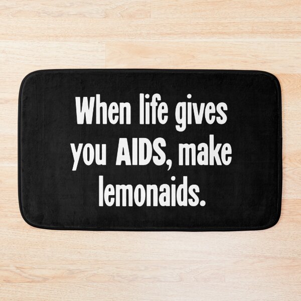 Item preview, When Life Gives You AIDS, Make Lemonaids designed and sold by Good-Looking Corpse.
