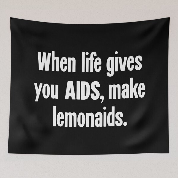 Item preview, When Life Gives You AIDS, Make Lemonaids designed and sold by Good-Looking Corpse.