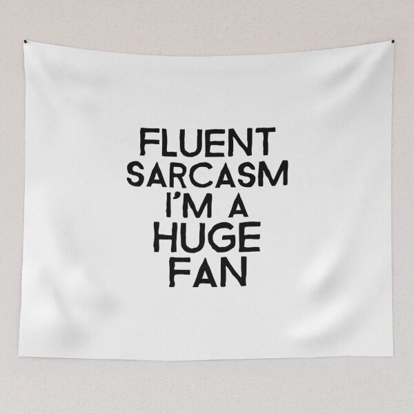 Item preview, Fluent sarcasm I'm a huge fan designed and sold by josephsteez.