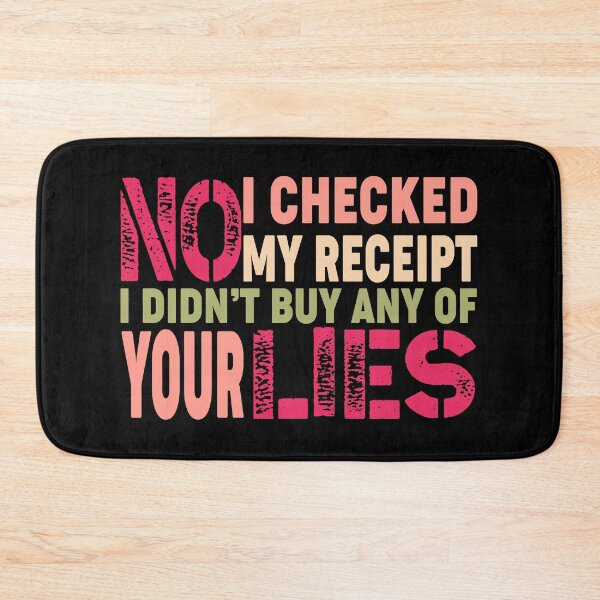 Item preview, No I Checked My Receipt, No-I-Checked-My-Receipt-Funny designed and sold by seritik.