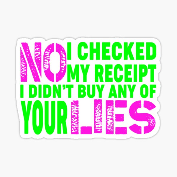 Item preview, No I Checked My Receipt, No-I-Checked-My-Receipt-Funny designed and sold by seritik.
