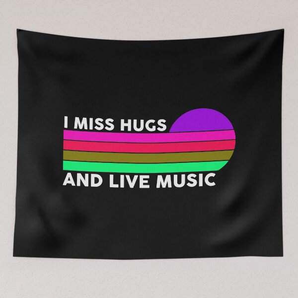 Item preview, I miss hugs and live music designed and sold by TekknoOutfits.