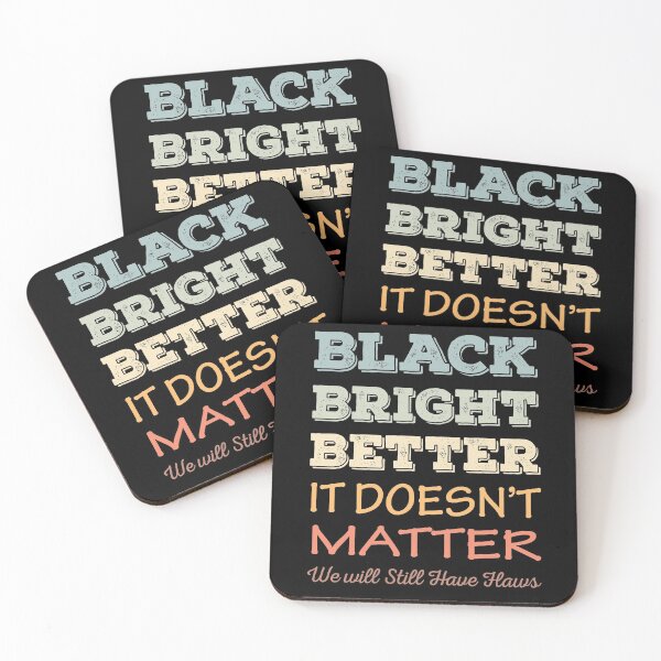 Item preview, Black Bright Better It Does Not Matter designed and sold by AmberSiraj.