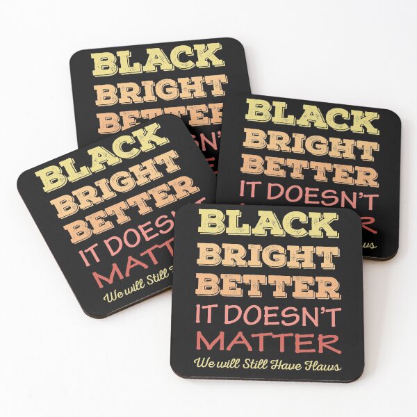 Item preview, Black Bright Better It Does Not Matter designed and sold by AmberSiraj.