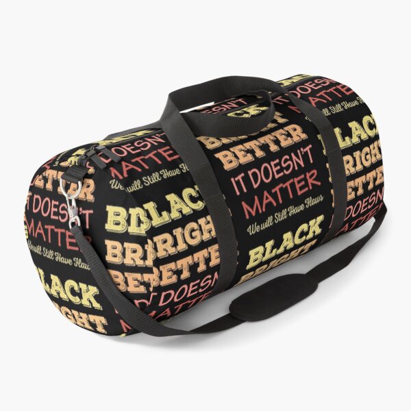 Item preview, Black Bright Better It Does Not Matter designed and sold by AmberSiraj.