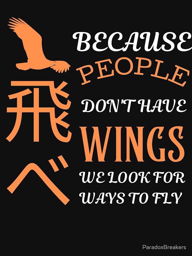 Because People Don't Have wings, we look for ways to fly. by ParadoxBreakers