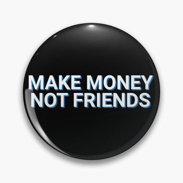 Item preview, Make Money Not Friends Focus designed and sold by Sour Soul.