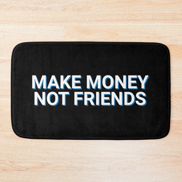 Item preview, Make Money Not Friends Focus designed and sold by Sour Soul.