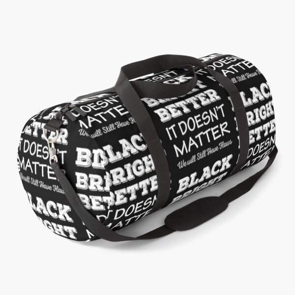Item preview, Black Bright Better It Does Not Matter designed and sold by AmberSiraj.