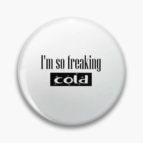 Item preview, I'm so freaking cold designed and sold by jamwind.
