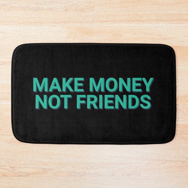 Item preview, Make Money Not Friends Funny designed and sold by Sour Soul.