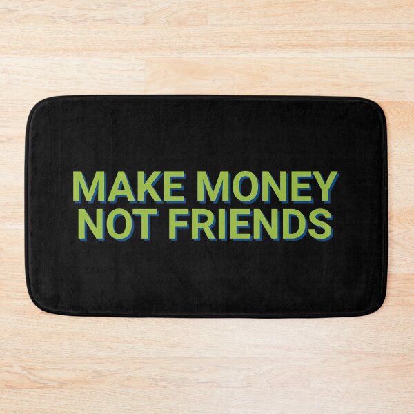 Item preview, Make Money Not Friends Reality designed and sold by Sour Soul.