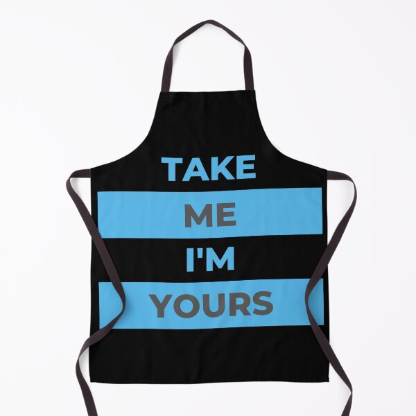 Item preview, TAKE ME I'M YOURS designed and sold by cbishopbailey.