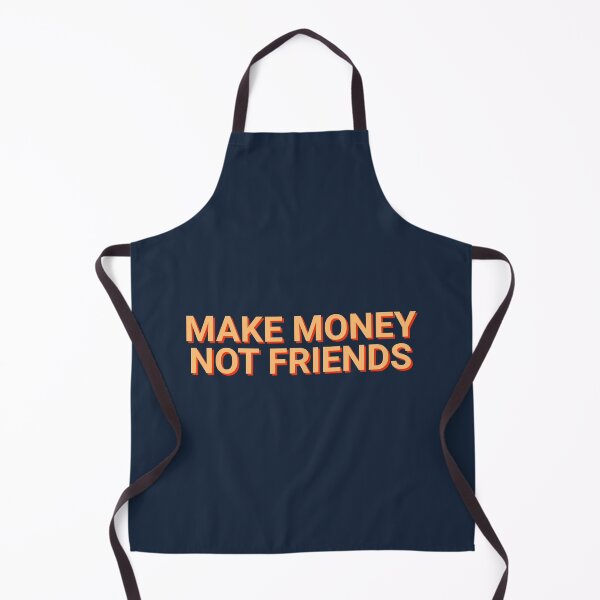 Item preview, Make Money Not Friends Truth designed and sold by Sour Soul.