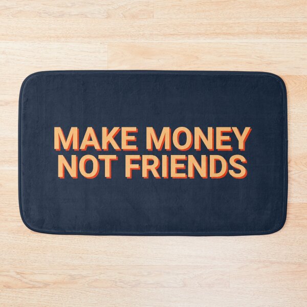 Item preview, Make Money Not Friends Truth designed and sold by Sour Soul.