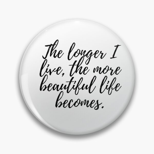 Item preview, The Longer I Live, the More Beautiful Life Becomes Inspirational Motivational Quote Art Image designed and sold by UncleFizziwigs.