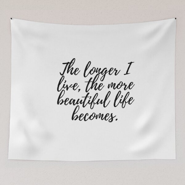 Item preview, The Longer I Live, the More Beautiful Life Becomes Inspirational Motivational Quote Art Image designed and sold by UncleFizziwigs.