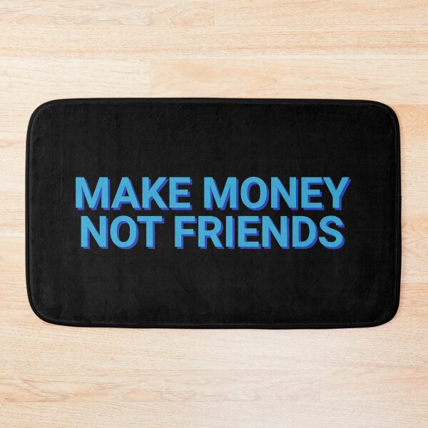 Item preview, Make Money Not Friends Witty Quote designed and sold by Sour Soul.