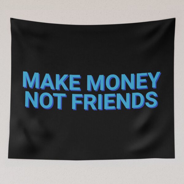 Item preview, Make Money Not Friends Witty Quote designed and sold by Sour Soul.