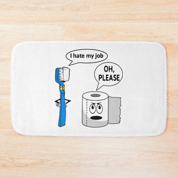 Item preview, I hate my job oh please the - funny toothbrush and toilet roll chat designed and sold by PrimeScripts.