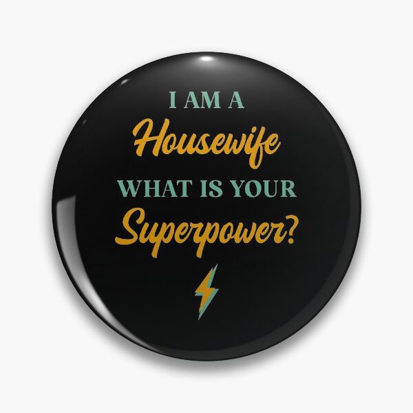 Item preview, I am A Housewife What Is Your Superpower? designed and sold by ChicGraphix.