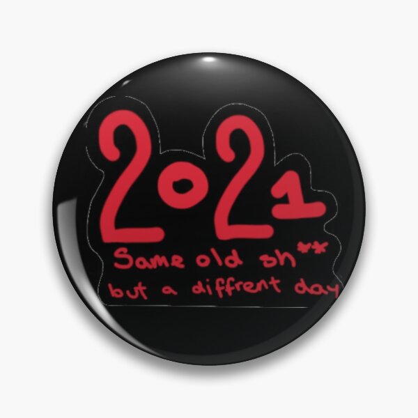 Item preview, "2021 same old sh** but a different day" designed and sold by Frnnn.