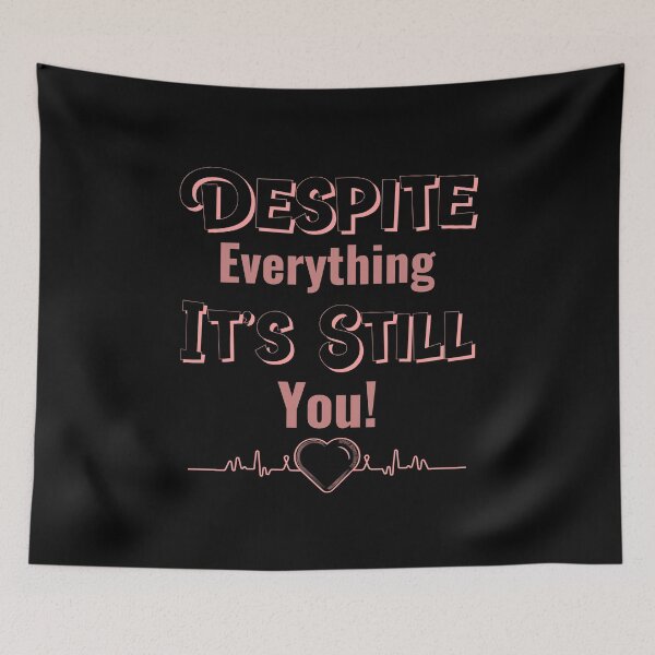 Item preview, Despite Everything Its Still You designed and sold by ChaseCoClothing.