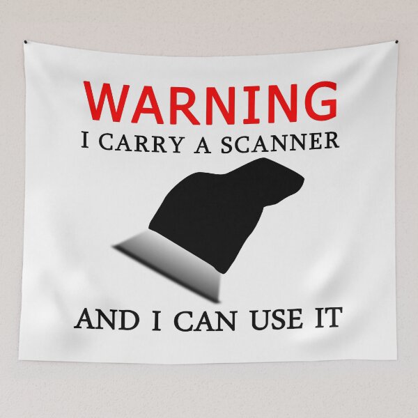 Item preview, Warning, I carry A Scanner And I Can Use It designed and sold by SAIDDIA.