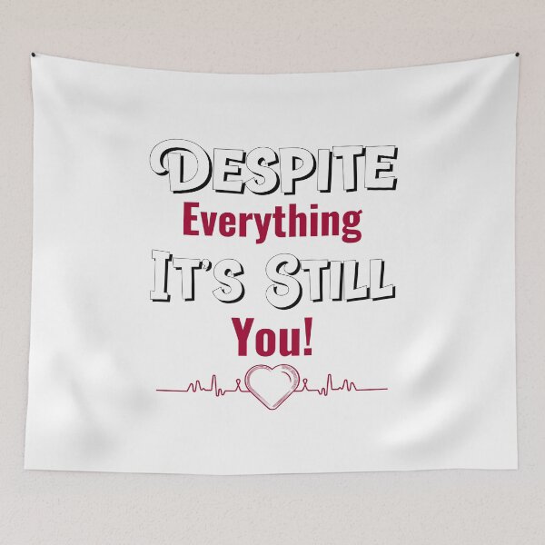 Item preview, Despite Everything Its Still You designed and sold by ChaseCoClothing.