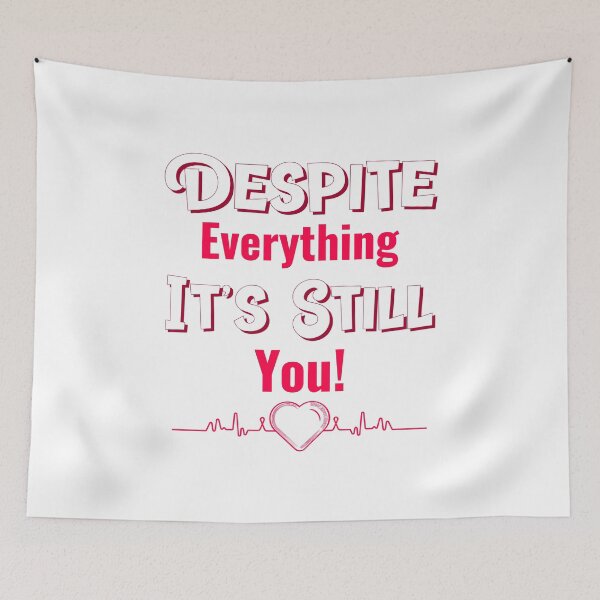 Item preview, Despite Everything Its Still You designed and sold by ChaseCoClothing.