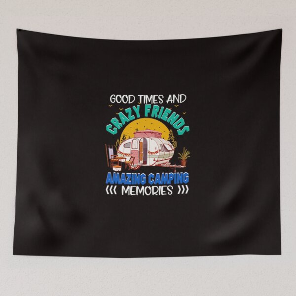 Item preview, Good times and Crazy Friends Amazing Camping Memories designed and sold by DR-STORE.