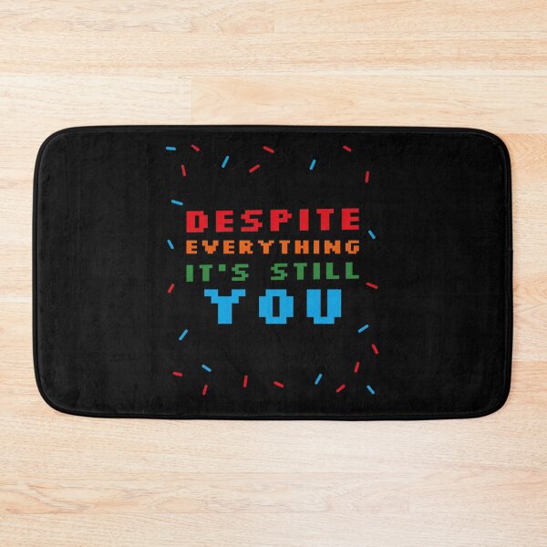 Item preview, Despite Everything Its Still You designed and sold by ChaseCoClothing.