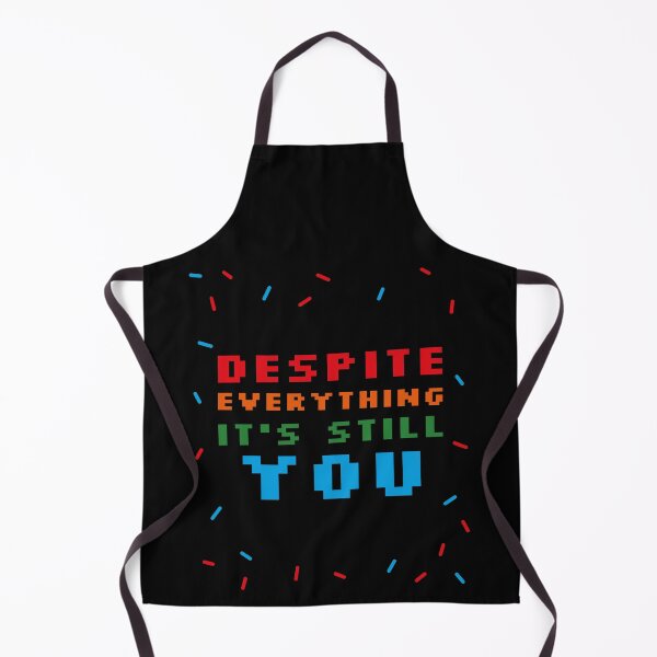 Item preview, Despite Everything Its Still You designed and sold by ChaseCoClothing.