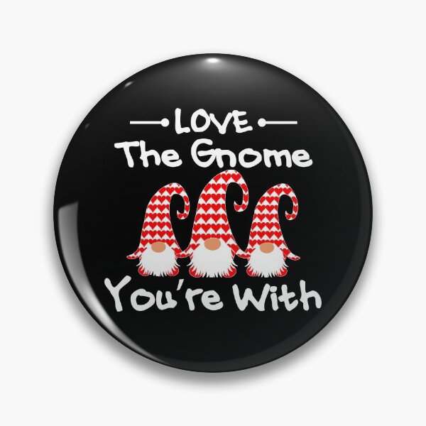 Item preview, LOVE THE GNOME YOU'RE WITH designed and sold by Beautiful Designs.