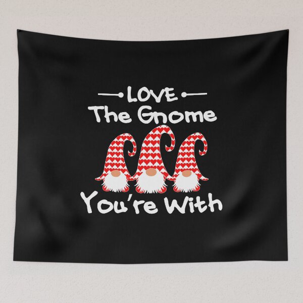 Item preview, LOVE THE GNOME YOU'RE WITH designed and sold by Beautiful Designs.