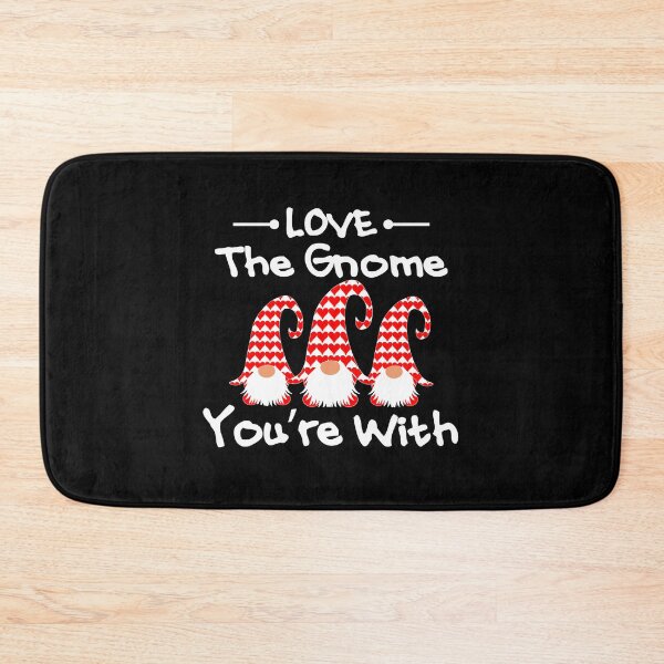 Item preview, LOVE THE GNOME YOU'RE WITH designed and sold by Beautiful Designs.