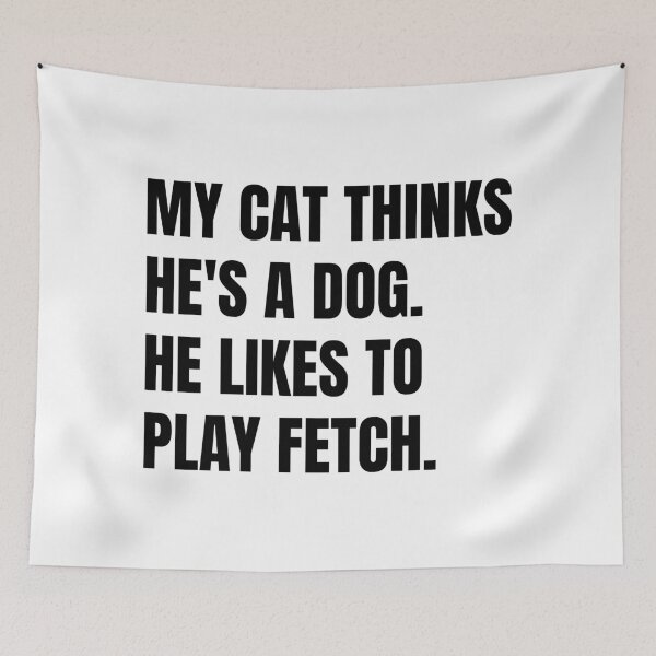 Item preview, My Cat Thinks He's A Dog.  He Likes To Play Fetch Black Text designed and sold by ClassySassyCats.