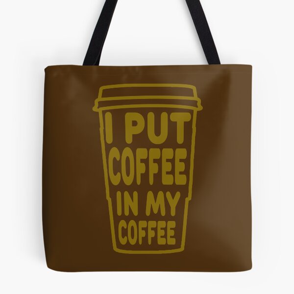 Item preview, I Put Coffee in My Coffee designed and sold by derpfudge.