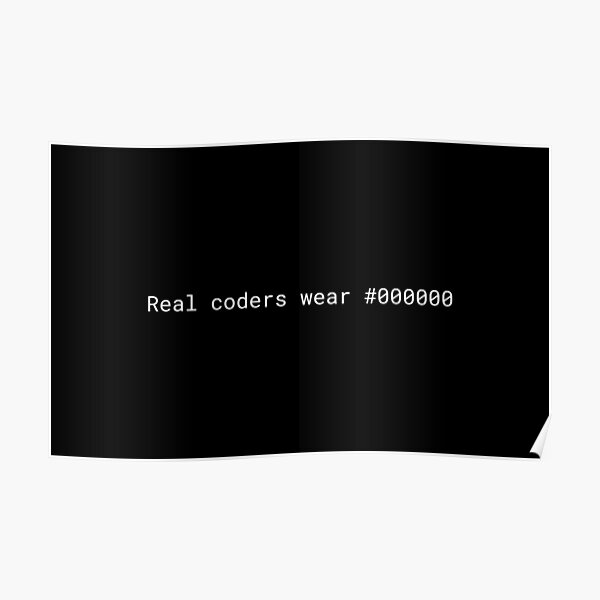 Real coders wear #000000 Poster
