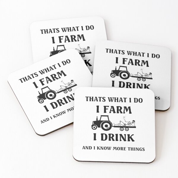 Item preview, Thats What I Do I Farm I Drink And I Know more  Things designed and sold by saied-DGI.