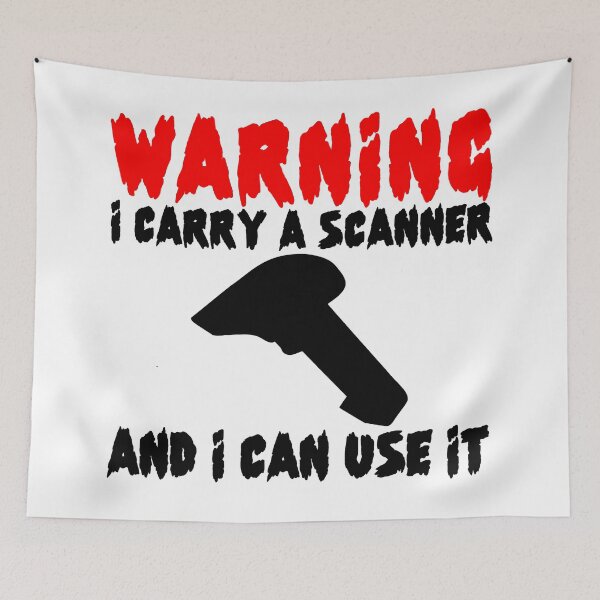 Item preview, Warning, I carry A Scanner And I Can Use It designed and sold by SAIDDIA.