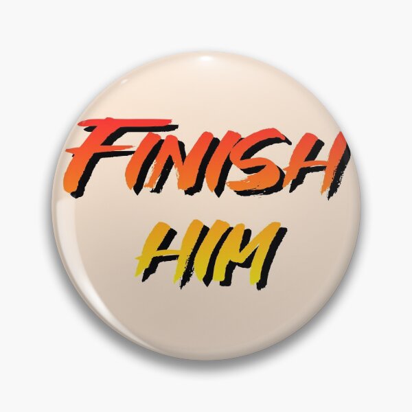 Item preview, Finish Him designed and sold by CyberCubed.
