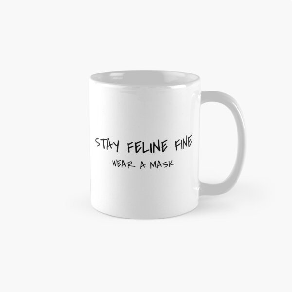 Item preview, Stay Feline Fine Wear A Mask Black Text designed and sold by ClassySassyCats.