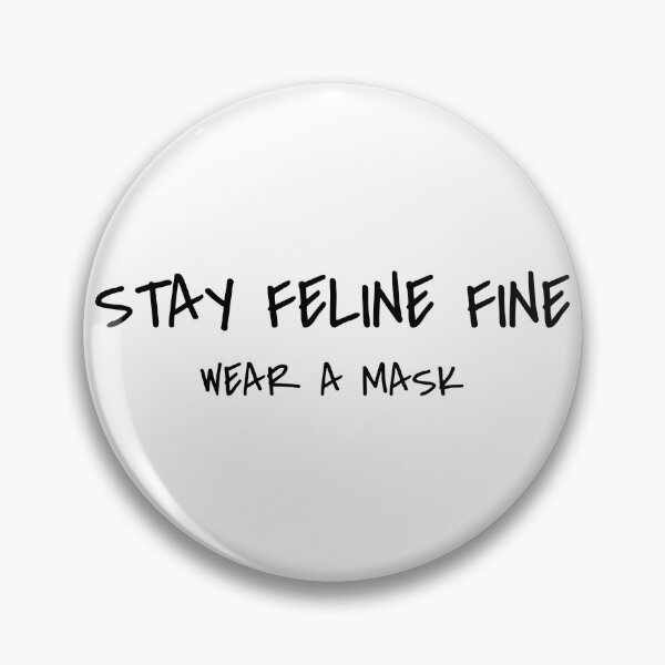 Item preview, Stay Feline Fine Wear A Mask Black Text designed and sold by ClassySassyCats.
