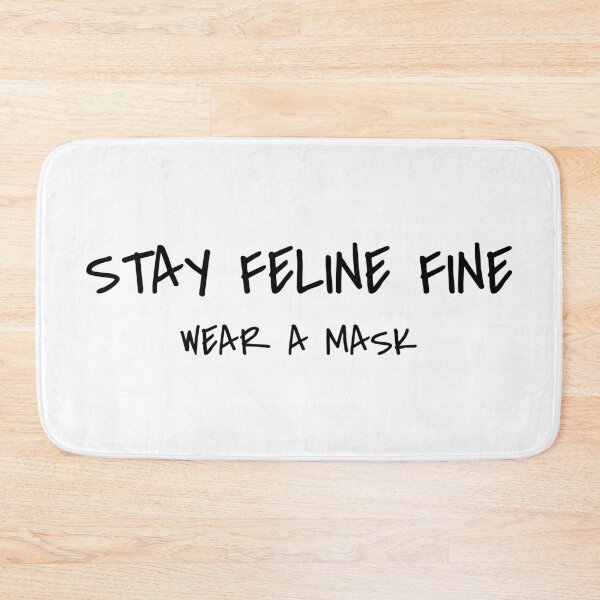 Item preview, Stay Feline Fine Wear A Mask Black Text designed and sold by ClassySassyCats.