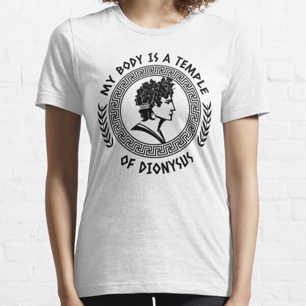 My Body Is A Temple Of Dionysus - Joy Alcohol Essential T-Shirt